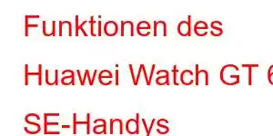 Funktionen des Huawei Watch GT 6 SE-Handys