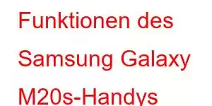 Funktionen des Samsung Galaxy M20s-Handys