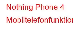 Nothing Phone 4 Mobiltelefonfunktionen