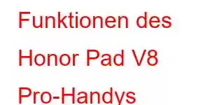 Funktionen des Honor Pad V8 Pro-Handys