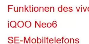 Funktionen des vivo iQOO Neo6 SE-Mobiltelefons