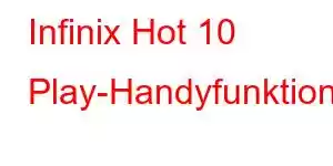 Infinix Hot 10 Play-Handyfunktionen