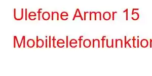 Ulefone Armor 15 Mobiltelefonfunktionen