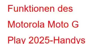 Funktionen des Motorola Moto G Play 2025-Handys