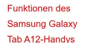 Funktionen des Samsung Galaxy Tab A12-Handys