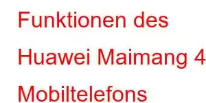 Funktionen des Huawei Maimang 40 Mobiltelefons