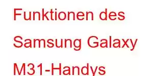 Funktionen des Samsung Galaxy M31-Handys