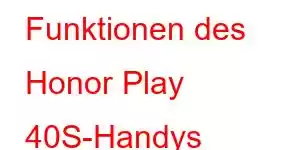 Funktionen des Honor Play 40S-Handys