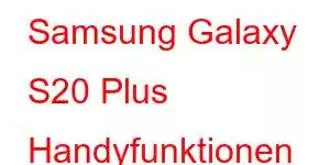 Samsung Galaxy S20 Plus Handyfunktionen