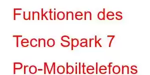 Funktionen des Tecno Spark 7 Pro-Mobiltelefons