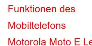 Funktionen des Mobiltelefons Motorola Moto E Le