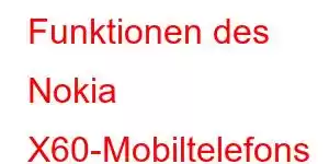 Funktionen des Nokia X60-Mobiltelefons