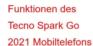 Funktionen des Tecno Spark Go 2021 Mobiltelefons