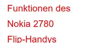 Funktionen des Nokia 2780 Flip-Handys