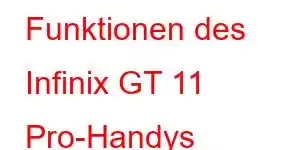 Funktionen des Infinix GT 11 Pro-Handys