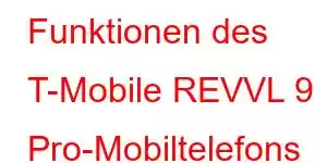 Funktionen des T-Mobile REVVL 9 Pro-Mobiltelefons