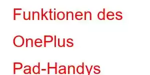 Funktionen des OnePlus Pad-Handys