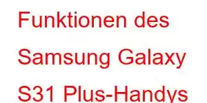 Funktionen des Samsung Galaxy S31 Plus-Handys