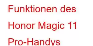 Funktionen des Honor Magic 11 Pro-Handys