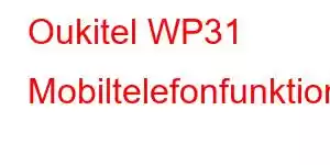 Oukitel WP31 Mobiltelefonfunktionen