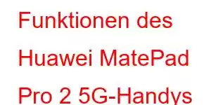 Funktionen des Huawei MatePad Pro 2 5G-Handys