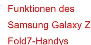 Funktionen des Samsung Galaxy Z Fold7-Handys