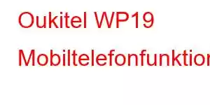 Oukitel WP19 Mobiltelefonfunktionen