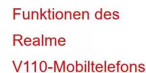 Funktionen des Realme V110-Mobiltelefons