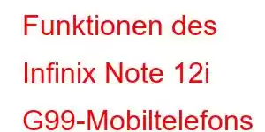 Funktionen des Infinix Note 12i G99-Mobiltelefons