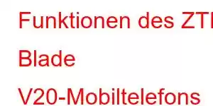 Funktionen des ZTE Blade V20-Mobiltelefons