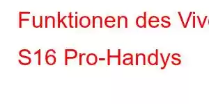 Funktionen des Vivo S16 Pro-Handys