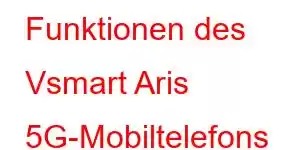 Funktionen des Vsmart Aris 5G-Mobiltelefons