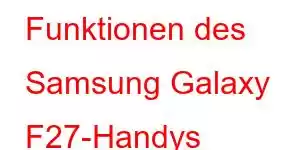 Funktionen des Samsung Galaxy F27-Handys