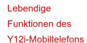 Lebendige Funktionen des Y12i-Mobiltelefons