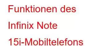 Funktionen des Infinix Note 15i-Mobiltelefons