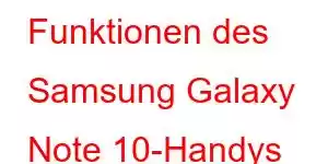 Funktionen des Samsung Galaxy Note 10-Handys