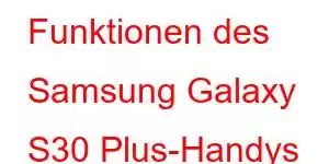 Funktionen des Samsung Galaxy S30 Plus-Handys