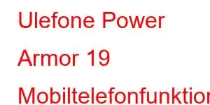 Ulefone Power Armor 19 Mobiltelefonfunktionen