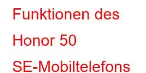 Funktionen des Honor 50 SE-Mobiltelefons