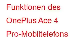 Funktionen des OnePlus Ace 4 Pro-Mobiltelefons