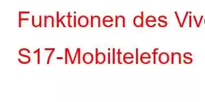 Funktionen des Vivo S17-Mobiltelefons