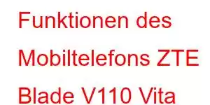 Funktionen des Mobiltelefons ZTE Blade V110 Vita