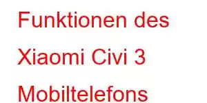 Funktionen des Xiaomi Civi 3 Mobiltelefons