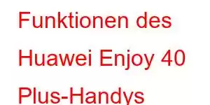 Funktionen des Huawei Enjoy 40 Plus-Handys