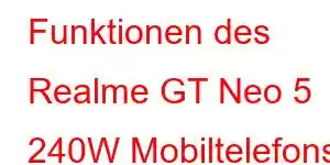 Funktionen des Realme GT Neo 5 240W Mobiltelefons