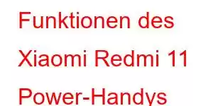 Funktionen des Xiaomi Redmi 11 Power-Handys