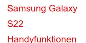 Samsung Galaxy S22 Handyfunktionen