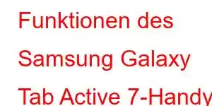 Funktionen des Samsung Galaxy Tab Active 7-Handys