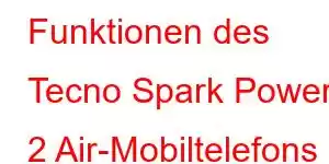 Funktionen des Tecno Spark Power 2 Air-Mobiltelefons