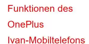 Funktionen des OnePlus Ivan-Mobiltelefons